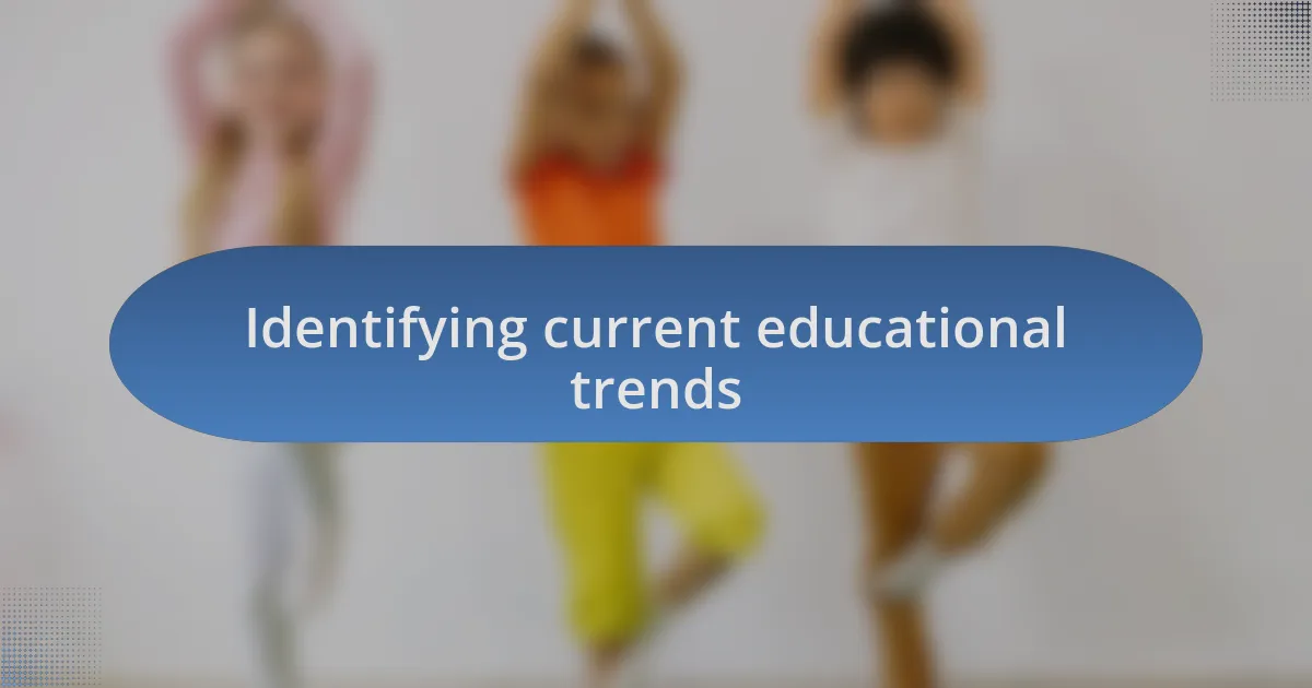 Identifying current educational trends