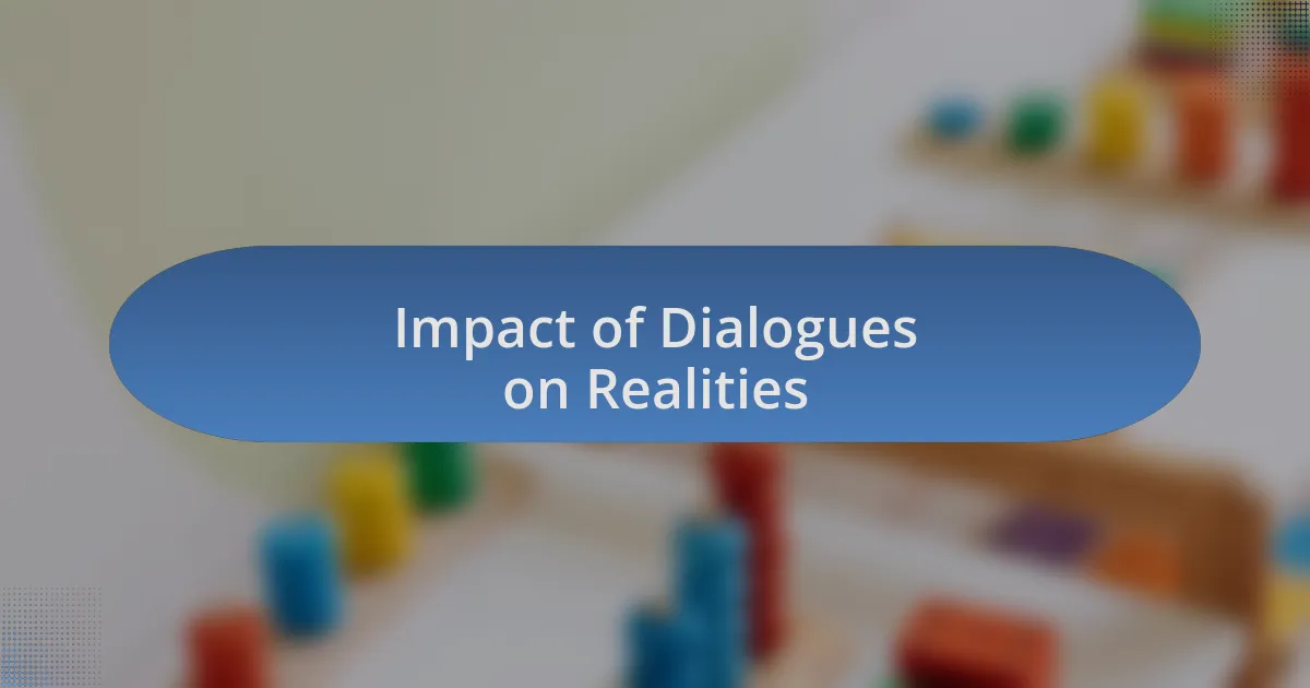 Impact of Dialogues on Realities