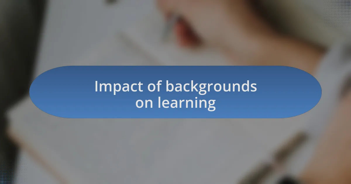 Impact of backgrounds on learning