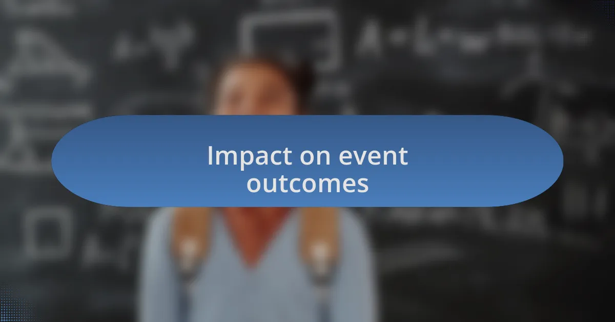 Impact on event outcomes
