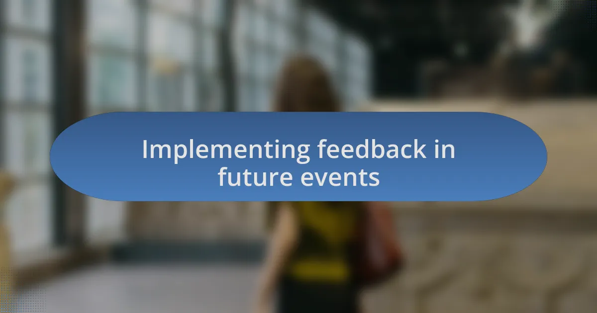Implementing feedback in future events