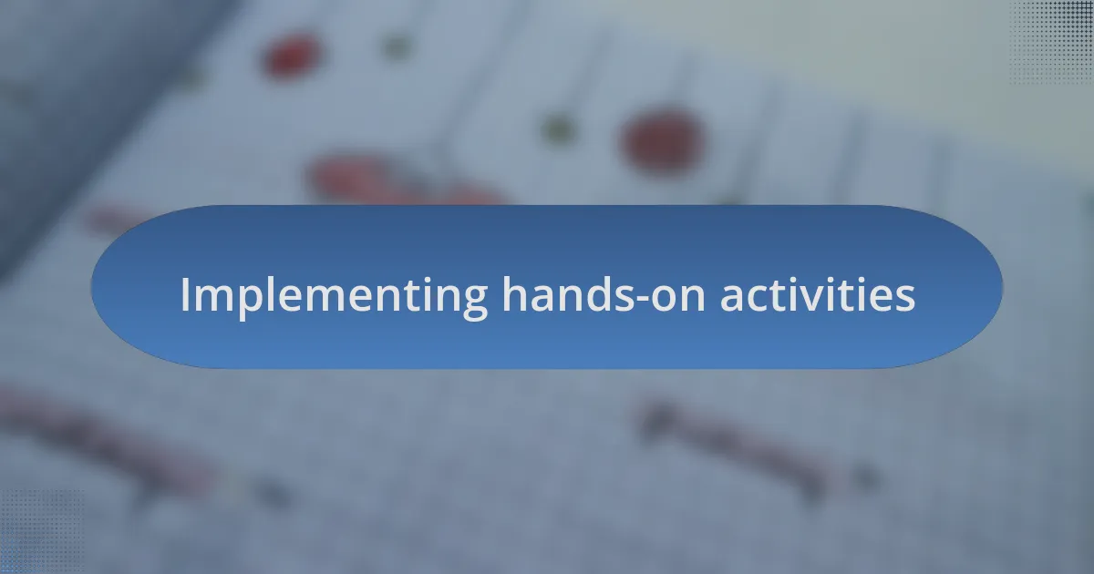 Implementing hands-on activities
