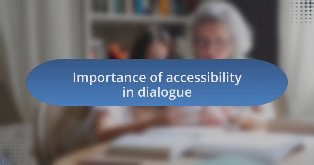 Importance of accessibility in dialogue