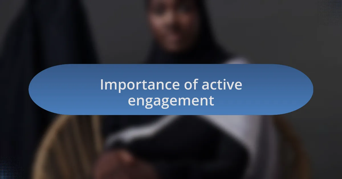 Importance of active engagement