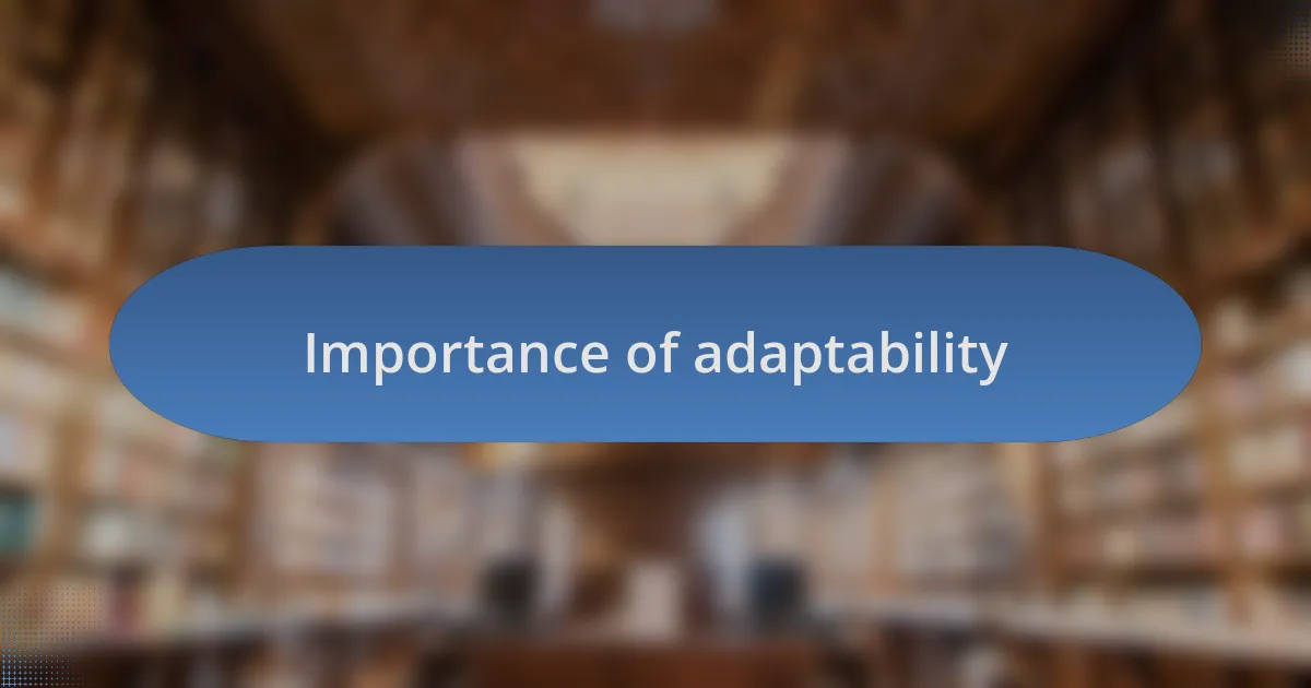 Importance of adaptability