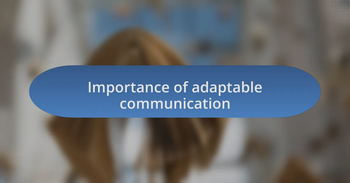 Importance of adaptable communication