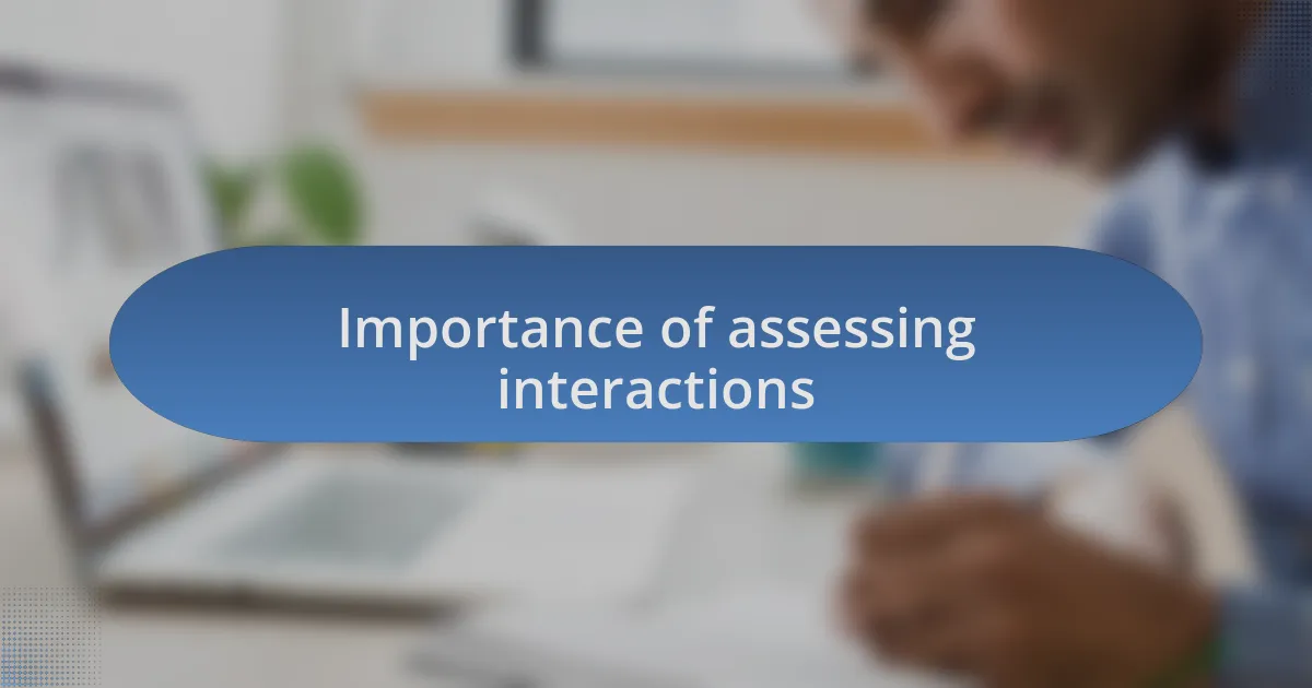 Importance of assessing interactions