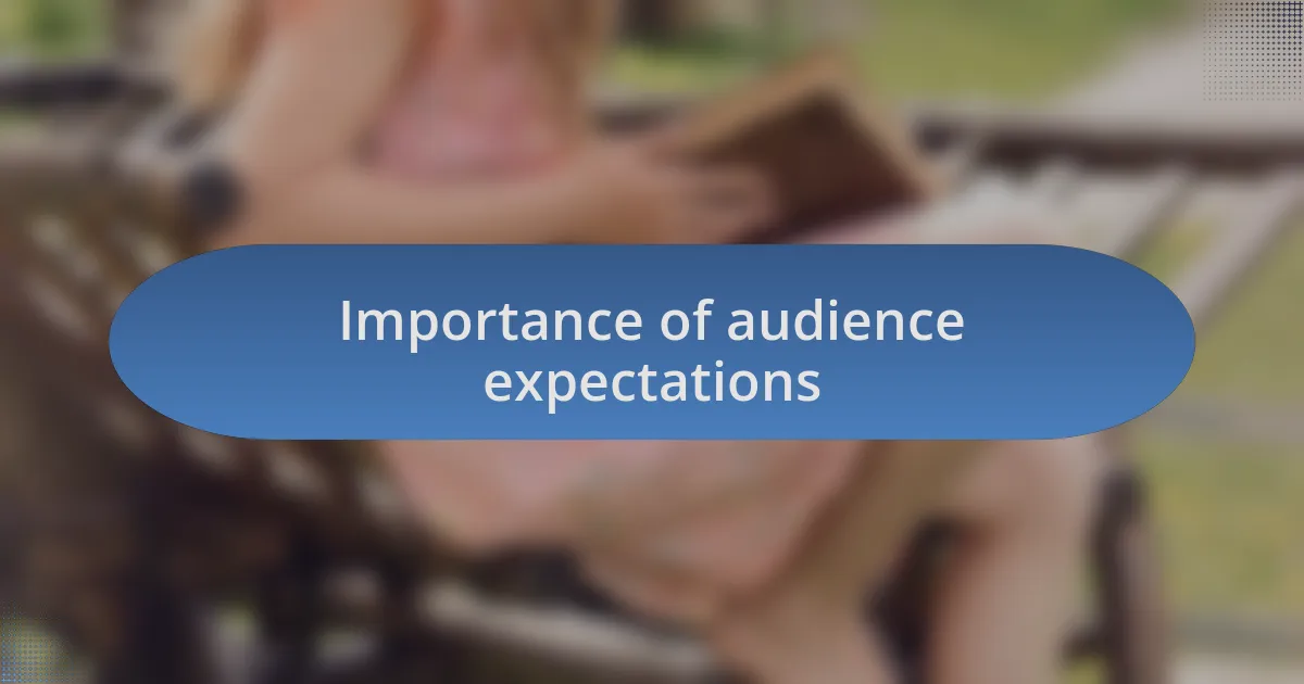 Importance of audience expectations