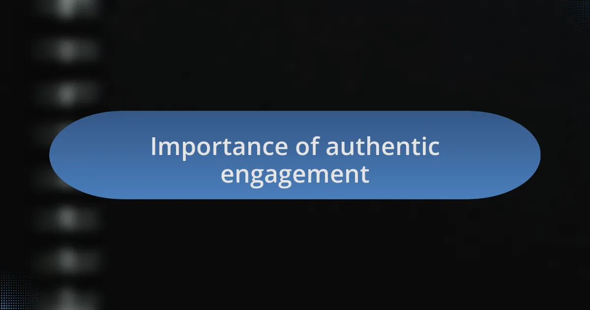 Importance of authentic engagement