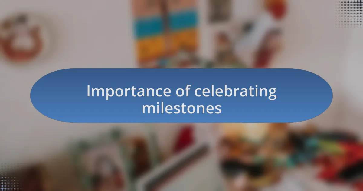 Importance of celebrating milestones
