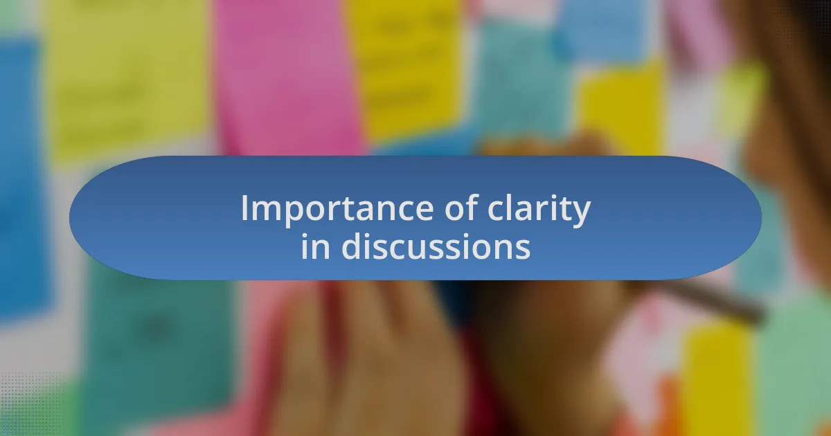 Importance of clarity in discussions