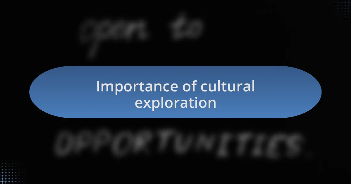 Importance of cultural exploration