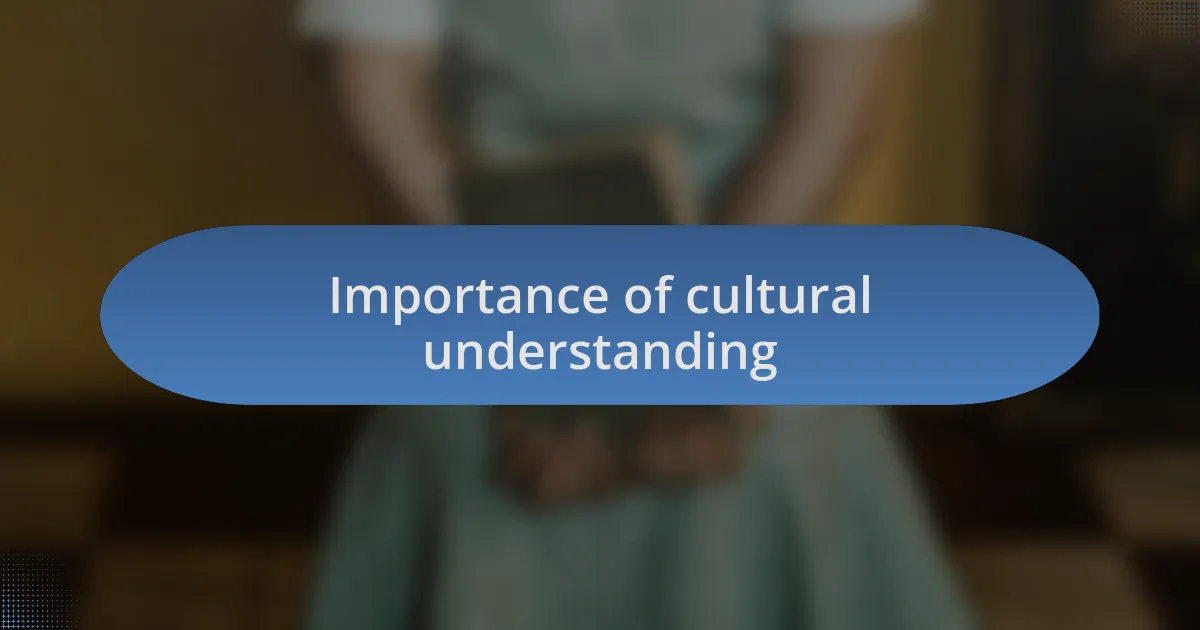 Importance of cultural understanding