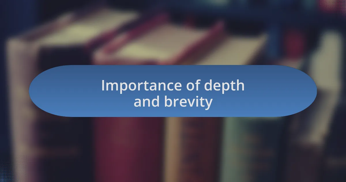 Importance of depth and brevity