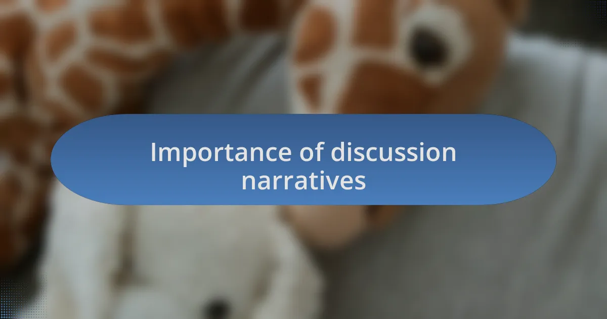 Importance of discussion narratives