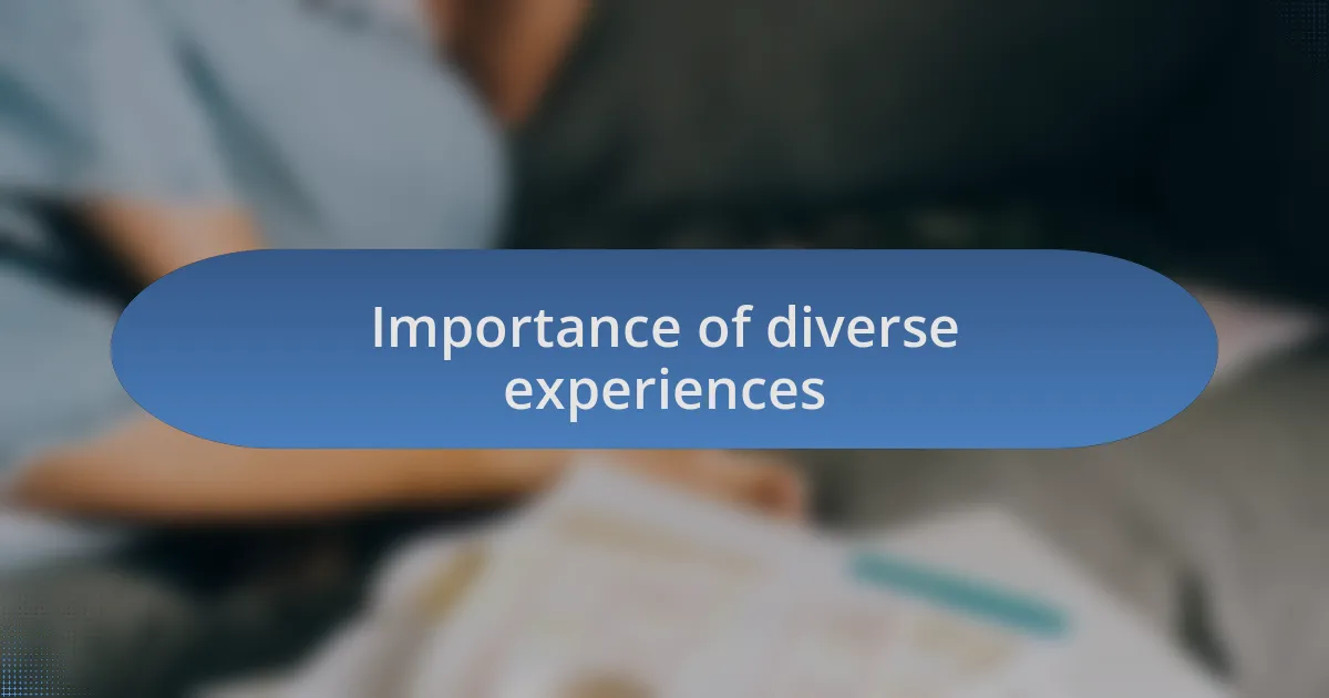 Importance of diverse experiences