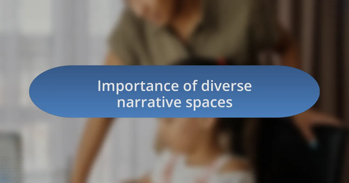 Importance of diverse narrative spaces