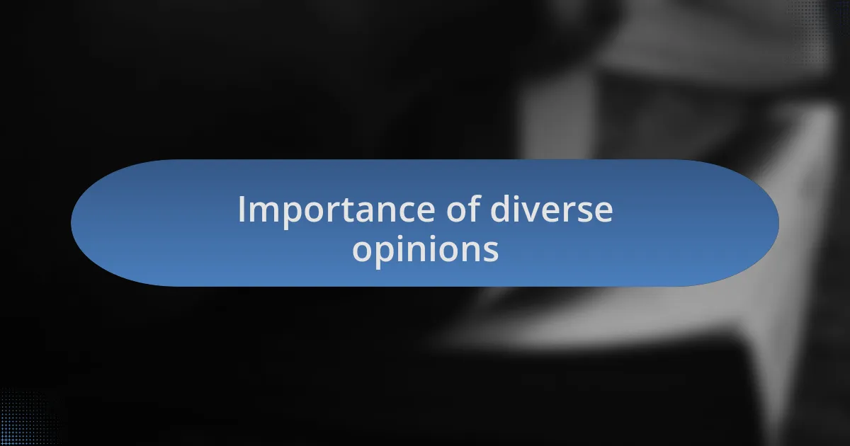 Importance of diverse opinions