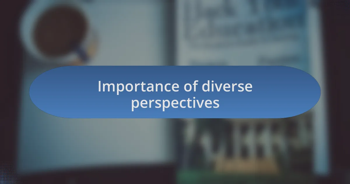 Importance of diverse perspectives