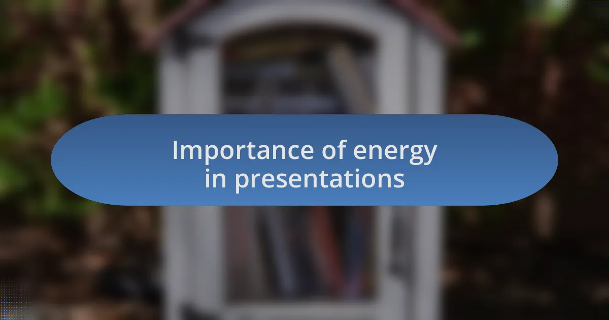 Importance of energy in presentations