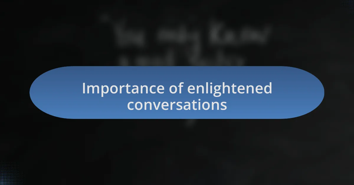 Importance of enlightened conversations