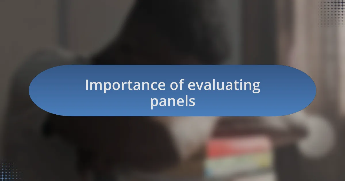 Importance of evaluating panels