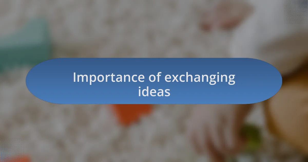 Importance of exchanging ideas