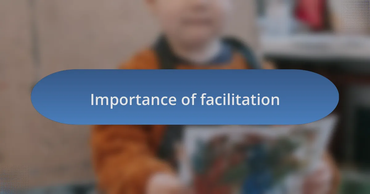 Importance of facilitation