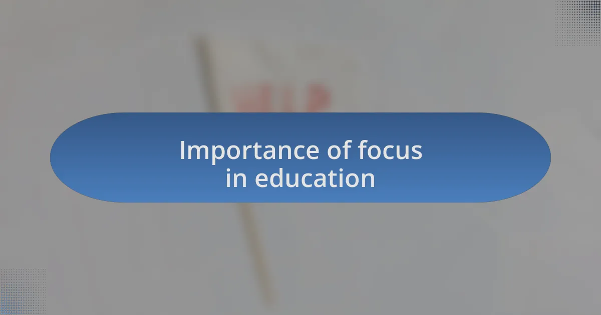 Importance of focus in education
