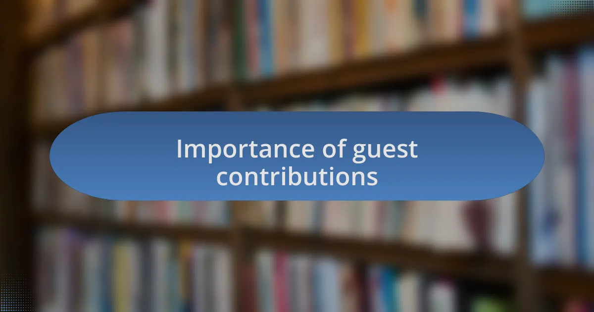 Importance of guest contributions