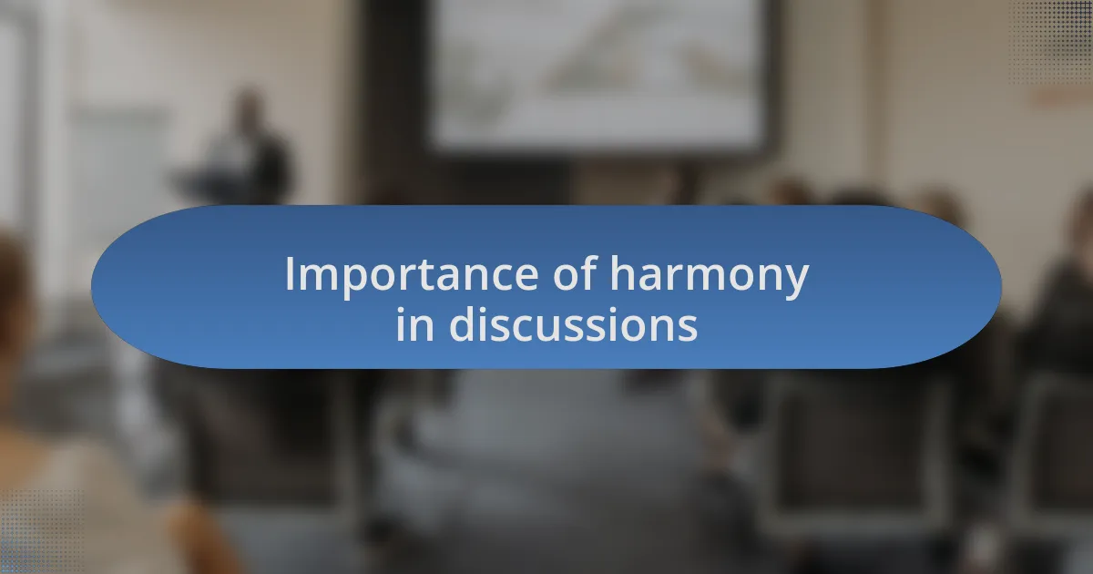 Importance of harmony in discussions