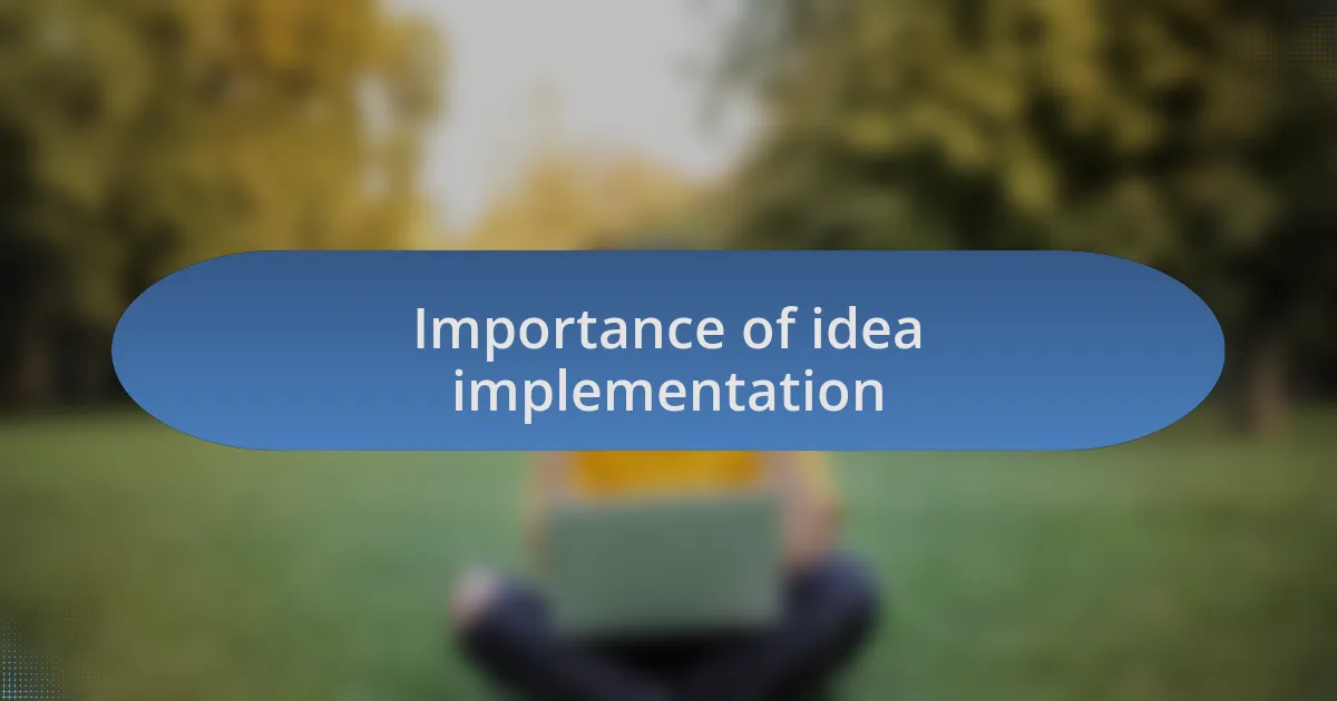 Importance of idea implementation