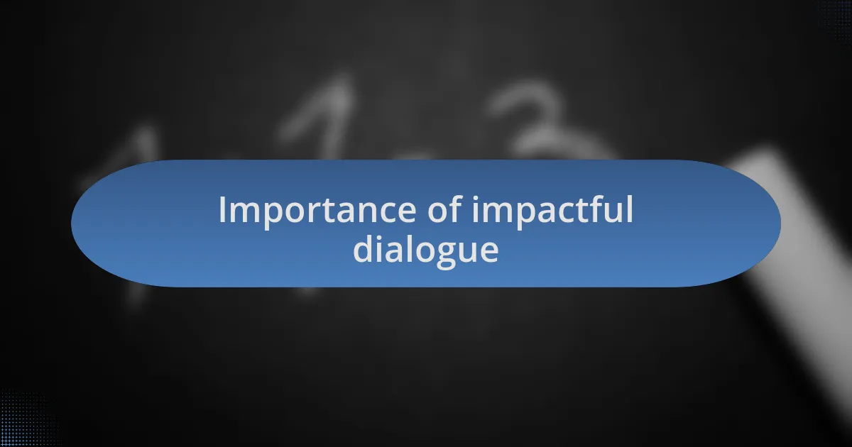 Importance of impactful dialogue