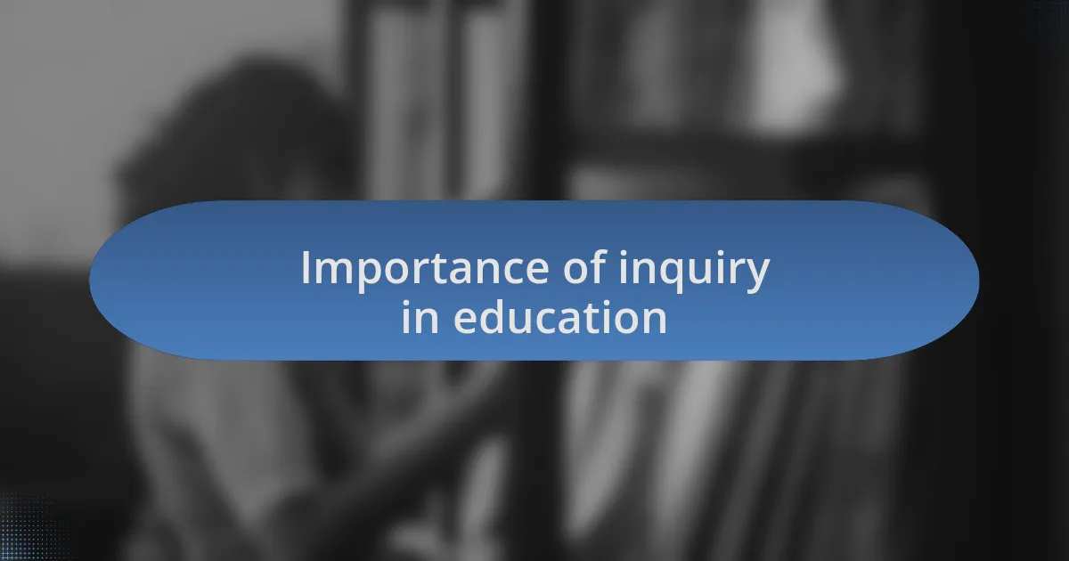 Importance of inquiry in education
