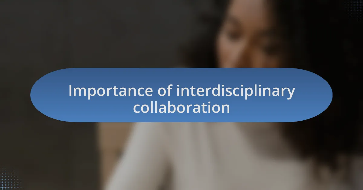 Importance of interdisciplinary collaboration