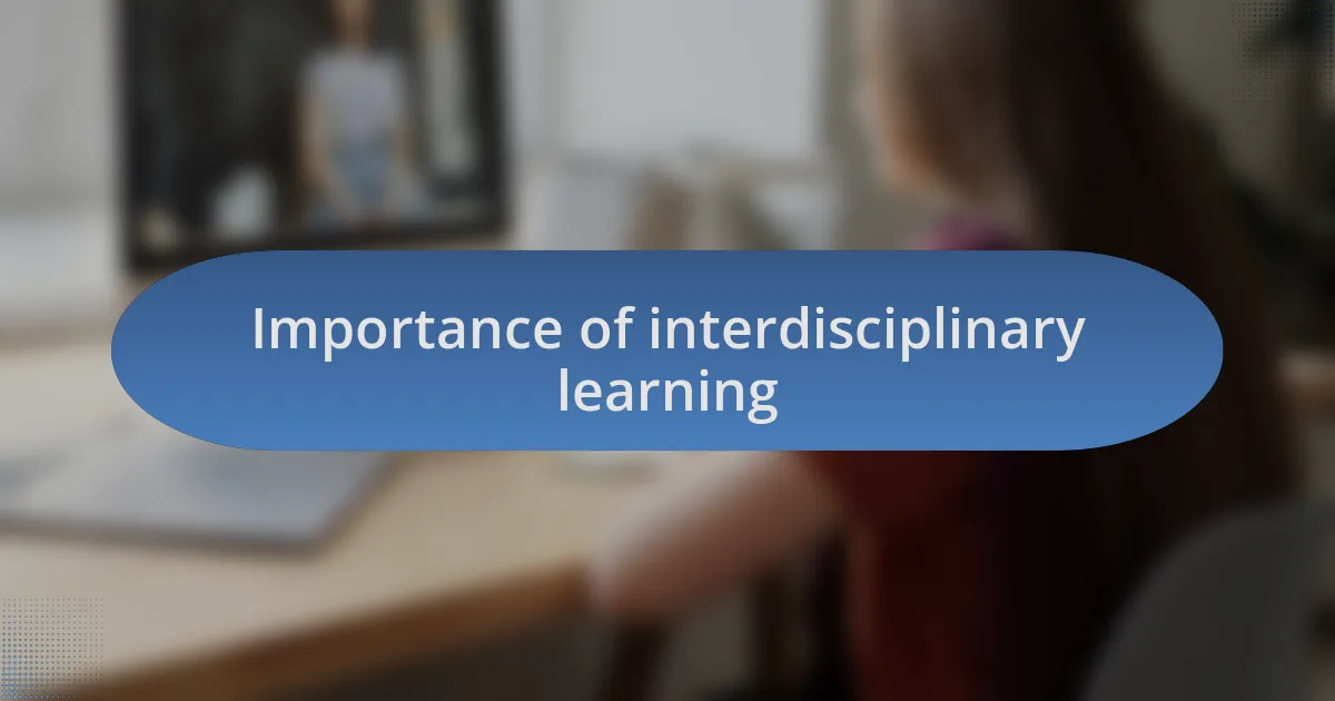 Importance of interdisciplinary learning