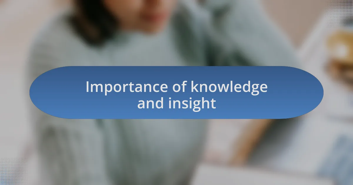 Importance of knowledge and insight