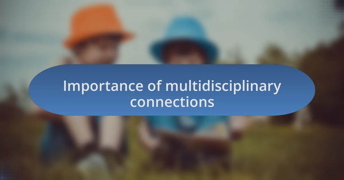 Importance of multidisciplinary connections