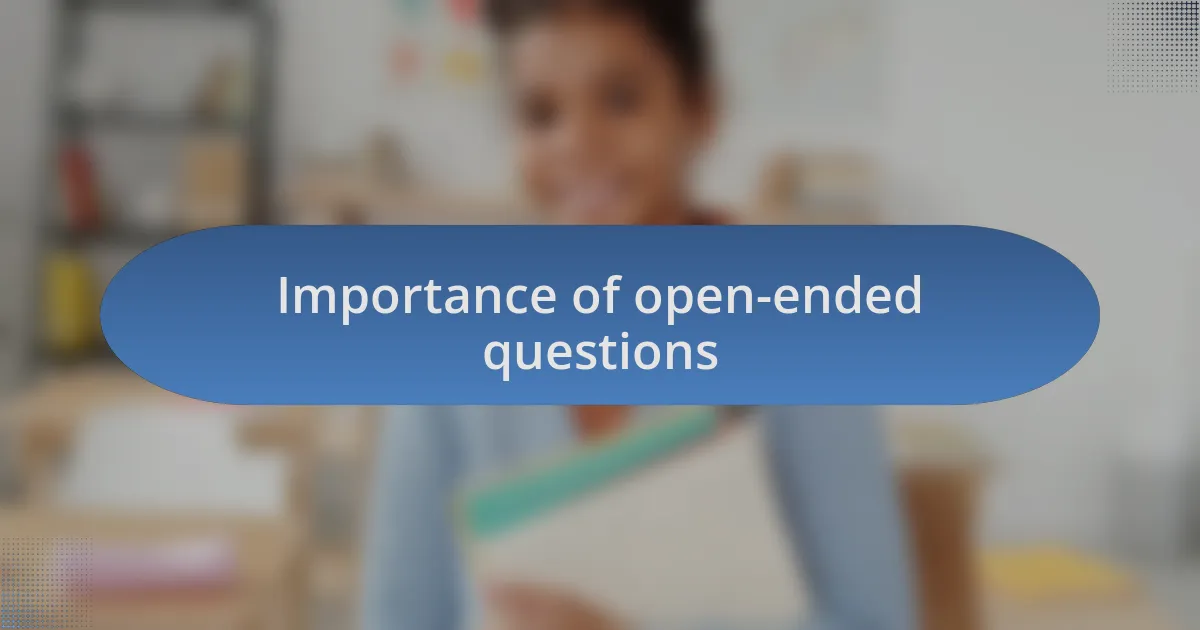 Importance of open-ended questions