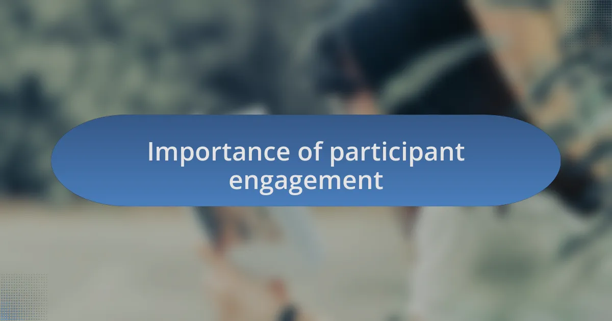 Importance of participant engagement