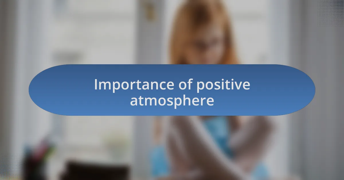 Importance of positive atmosphere