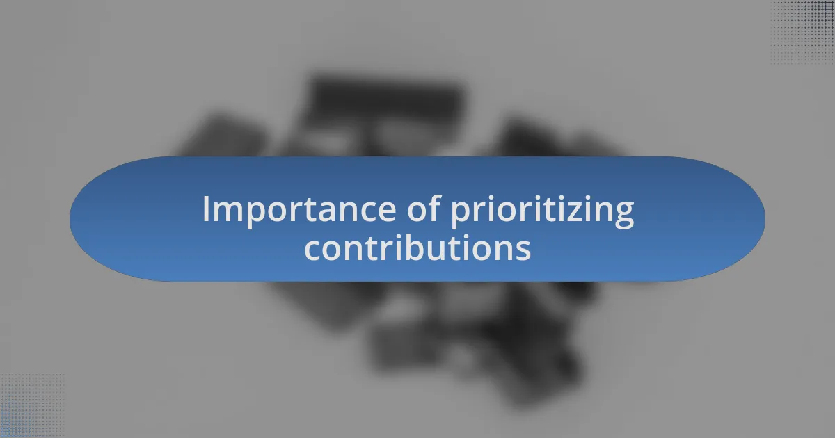 Importance of prioritizing contributions