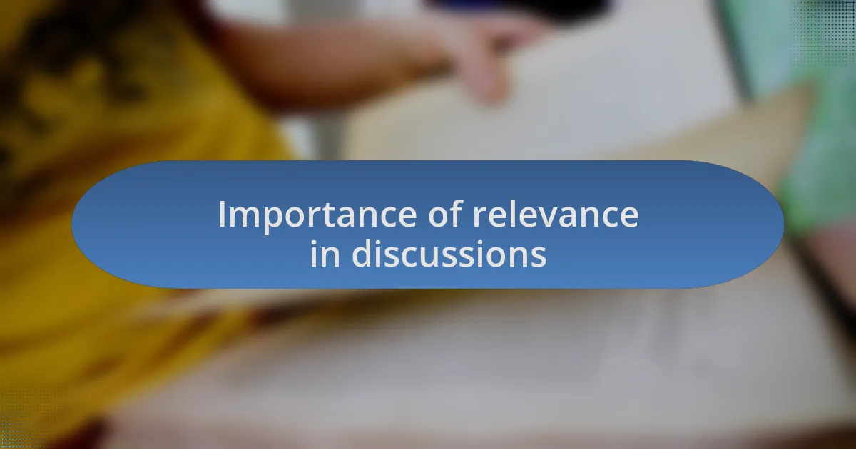 Importance of relevance in discussions