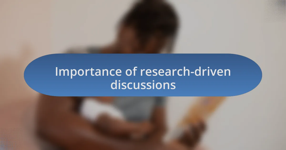 Importance of research-driven discussions