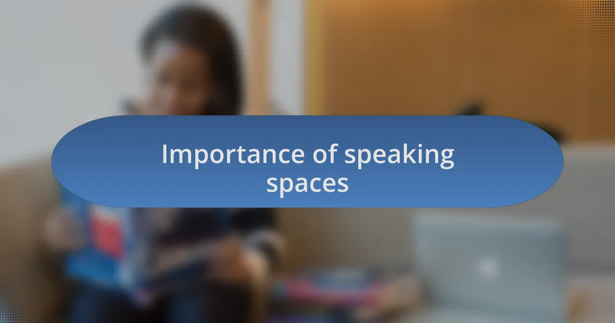 Importance of speaking spaces