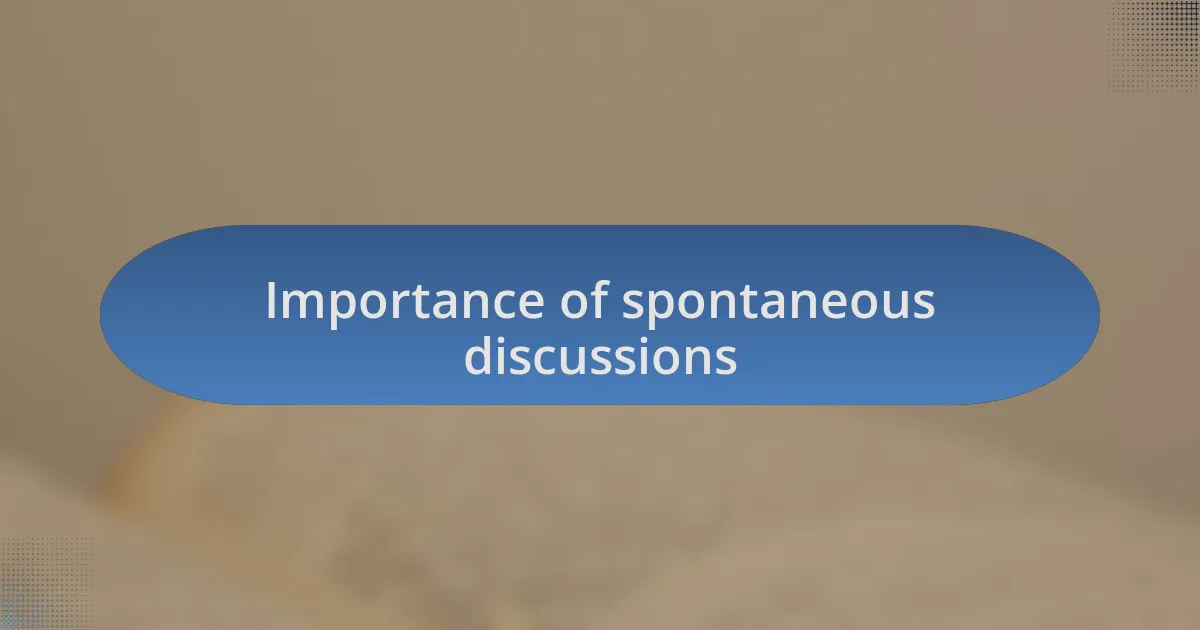 Importance of spontaneous discussions
