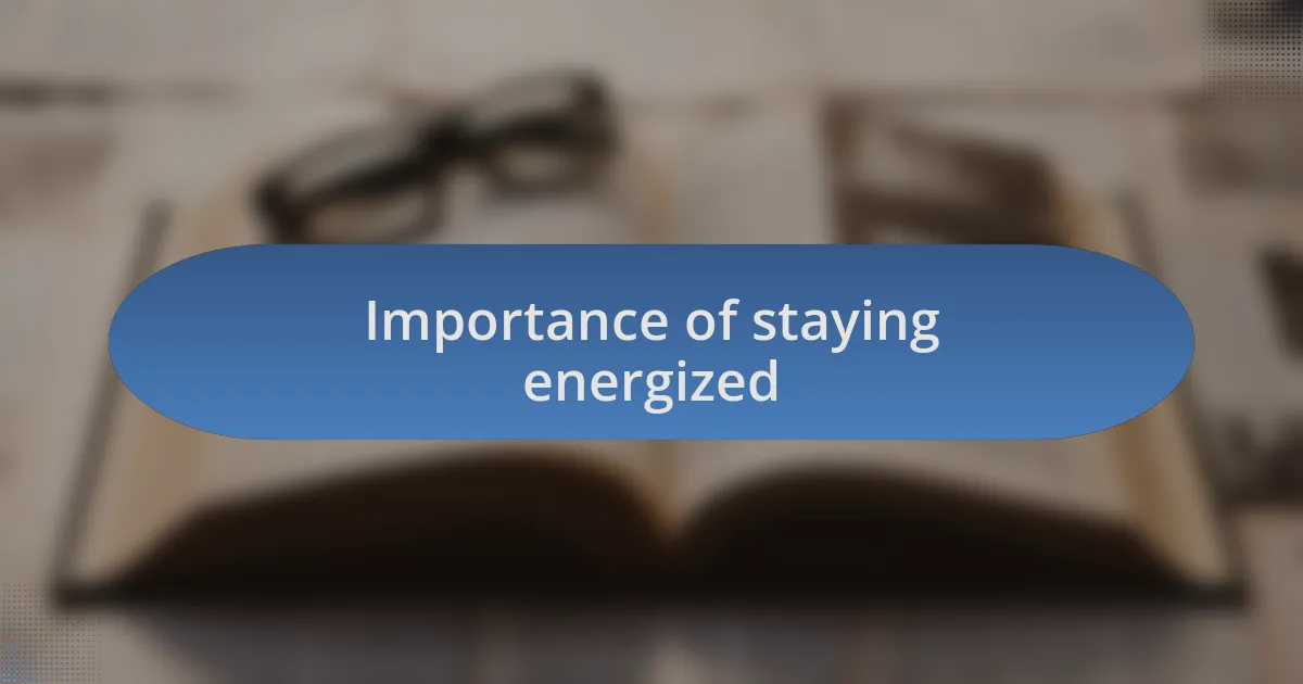Importance of staying energized