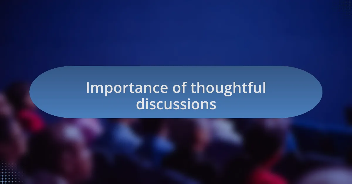 Importance of thoughtful discussions