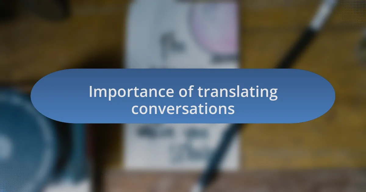 Importance of translating conversations