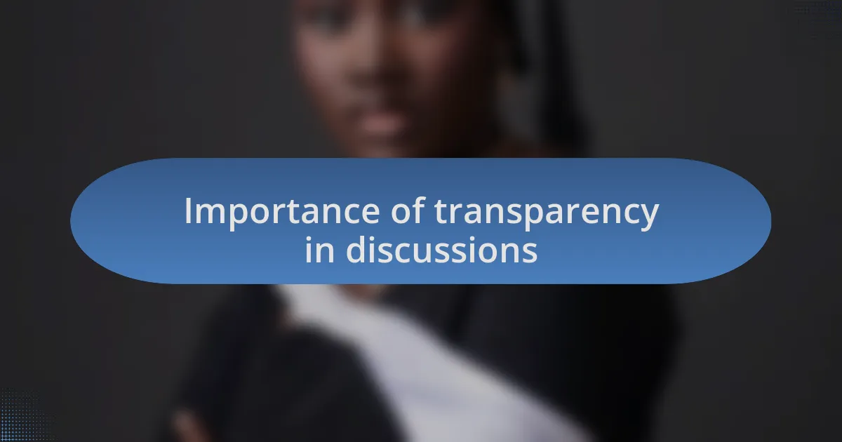 Importance of transparency in discussions